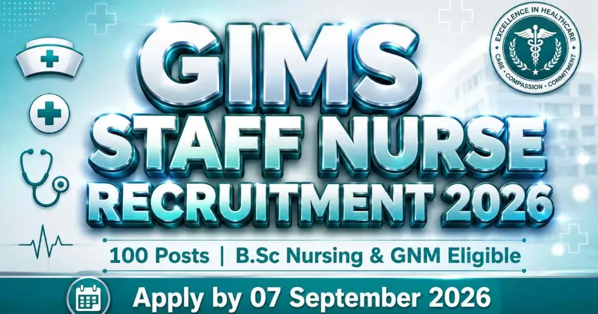 GIMS Staff Nurse Recruitment 2026 – 100 Posts